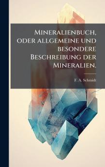 Mineralienbuch oder allgemeine und besondere Beschreibung der Mineralien.