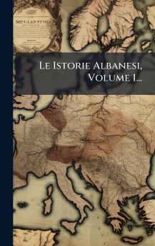 Istorie Albanesi Volume 1...