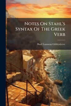 Notes On Stahl's Syntax Of The Greek Verb