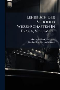 Lehrbuch Der Schönen Wissenschaften In Prosa Volume 1...