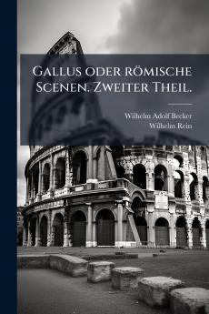 Gallus oder römische Scenen. Zweiter Theil.