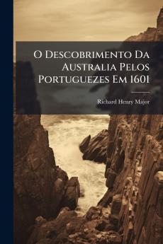 O Descobrimento Da Australia Pelos Portuguezes Em 1601