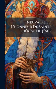 Neuvaine En L'honneur De Sainte ThÃ(c)rèse De JÃ(c)sus