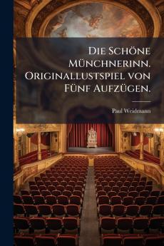 Schöne MÃ1/4nchnerinn. Originallustspiel von FÃ1/4nf AufzÃ1/4gen.