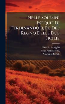 Nelle Solenni Esequie Di Ferdinando Ii Re Del Regno Delle Due Sicilie