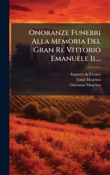 Onoranze Funebri Alla Memoria Del Gran Re Vittorio Emanuele Ii....