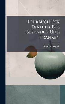 Lehrbuch Der Diätetik Des Gesunden Und Kranken