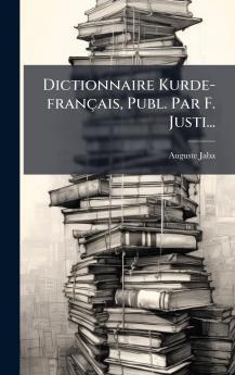 Dictionnaire Kurde-français Publ. Par F. Justi...