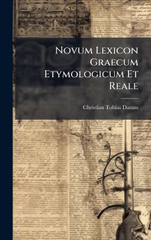 Novum Lexicon Graecum Etymologicum Et Reale