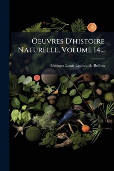Oeuvres D'histoire Naturelle Volume 14...