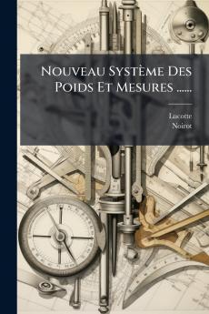 Nouveau Système Des Poids Et Mesures ......