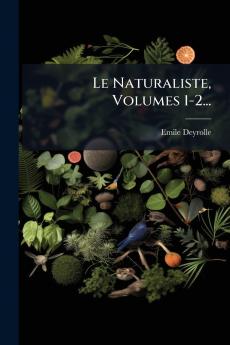Naturaliste Volumes 1-2...