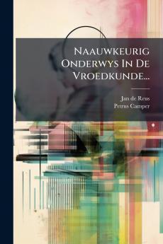 Naauwkeurig Onderwys In De Vroedkunde...