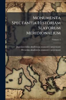 Monumenta Spectantia Historiam Slavorum Meridionalium