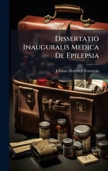 Dissertatio Inauguralis Medica De Epilepsia
