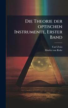 Theorie der optischen Instrumente Erster Band