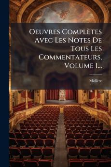 Oeuvres Complètes Avec Les Notes De Tous Les Commentateurs Volume 1...