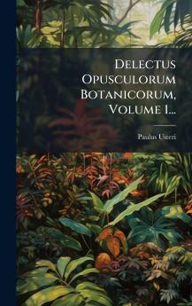 Delectus Opusculorum Botanicorum Volume 1...