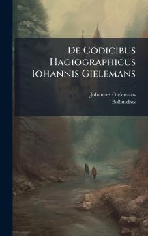 De Codicibus Hagiographicus Iohannis Gielemans