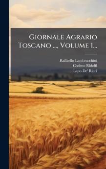 Giornale Agrario Toscano ... Volume 1...