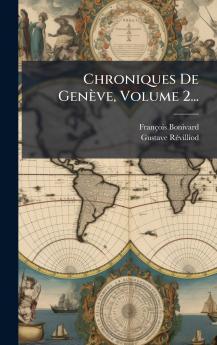 Chroniques De GenÃ¨ve Volume 2...