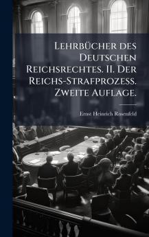 LehrbÃ¼cher des Deutschen Reichsrechtes. II. Der Reichs-Strafprozess. Zweite Auflage.