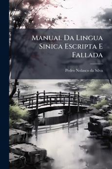 Manual Da Lingua Sinica Escripta E Fallada