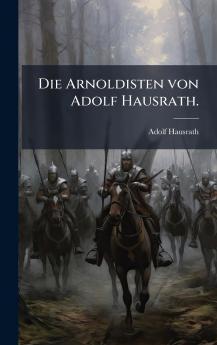 Die Arnoldisten von Adolf Hausrath.