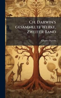 Ch. Darwin's gesammelte Werke Zweiter Band