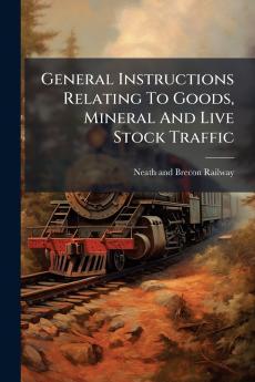 General Instructions Relating To Goods Mineral And Live Stock Traffic