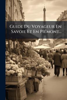 Guide Du Voyageur En Savoie Et En PiÃ©mont...