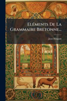 ElÃ©ments De La Grammaire Bretonne...