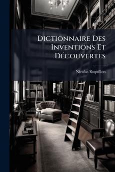 Dictionnaire Des Inventions Et DÃ©couvertes