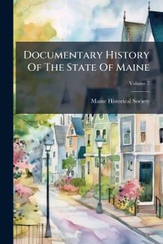 Documentary History Of The State Of Maine