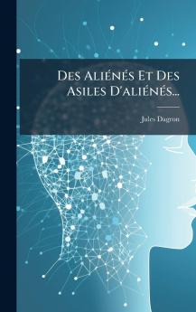Des AliÃ©nÃ©s Et Des Asiles D'aliÃ©nÃ©s...