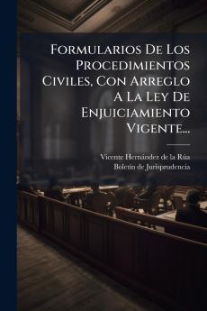 Formularios De Los Procedimientos Civiles Con Arreglo A La Ley De Enjuiciamiento Vigente...
