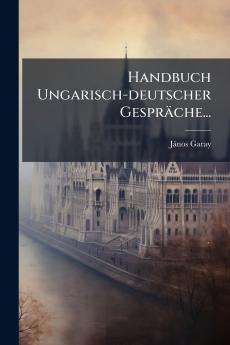 Handbuch Ungarisch-deutscher GesprÃ¤che...