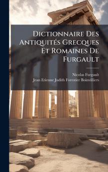 Dictionnaire Des AntiquitÃ©s Grecques Et Romaines De Furgault