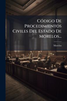 CÃ³digo De Procedimientos Civiles Del Estado De Morelos...