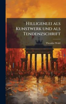 Hilligenlei als Kunstwerk und als Tendenzschrift