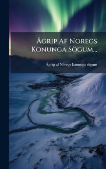 Ã?grip Af Noregs Konunga SÃ¶gum...
