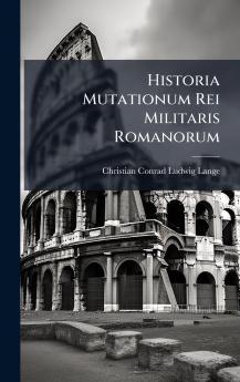 Historia Mutationum Rei Militaris Romanorum