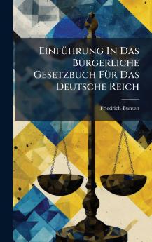 EinfÃ¼hrung In Das BÃ¼rgerliche Gesetzbuch FÃ¼r Das Deutsche Reich