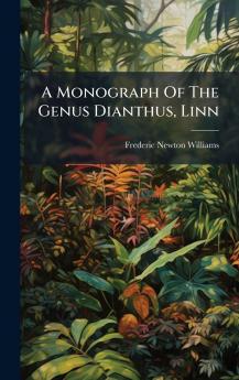 A Monograph Of The Genus Dianthus Linn
