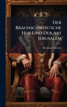 Der Braunschweig'sche Hof Und Der Abt Jerusalem