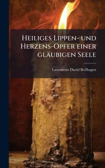 Heiliges Lippen- und Herzens-Opfer einer glÃ¤ubigen Seele
