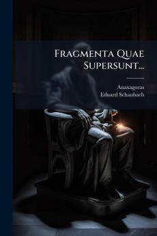 Fragmenta Quae Supersunt...
