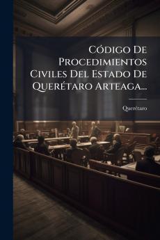 CÃ³digo De Procedimientos Civiles Del Estado De QuerÃ©taro Arteaga...