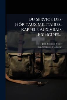 Du Service Des HÃ´pitaux Militaires RappelÃ© Aux Vrais Principes...