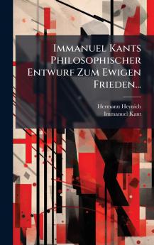 Immanuel Kants Philosophischer Entwurf Zum Ewigen Frieden...